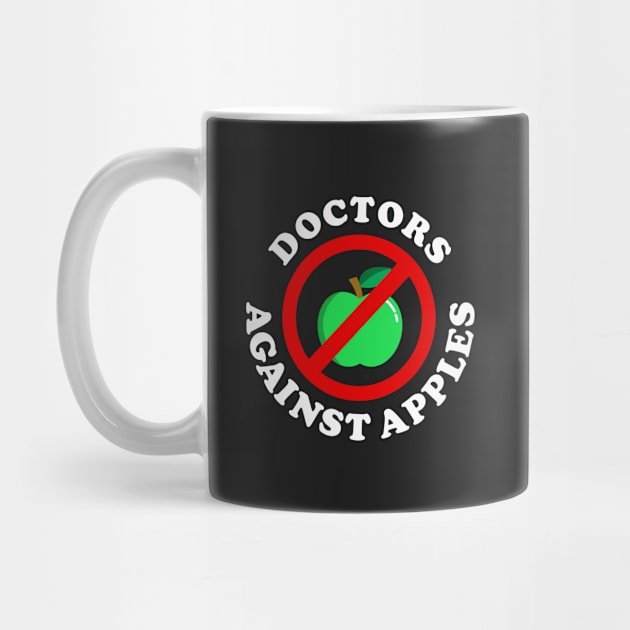 Doctors Against Apples by dumbshirts